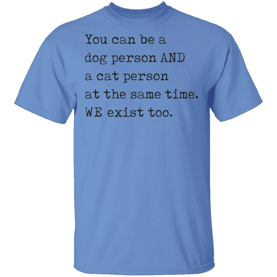 You can be a Dog Person and a Cat Person T-Shirt