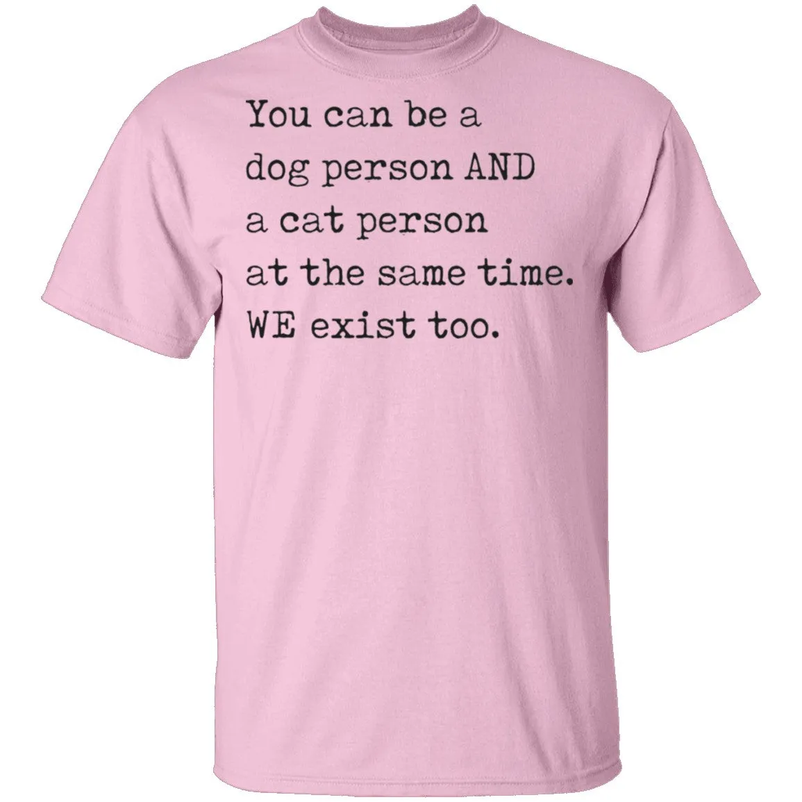 You can be a Dog Person and a Cat Person T-Shirt