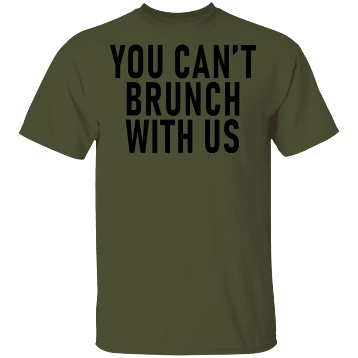 You Can't Brunch With Us T-Shirt