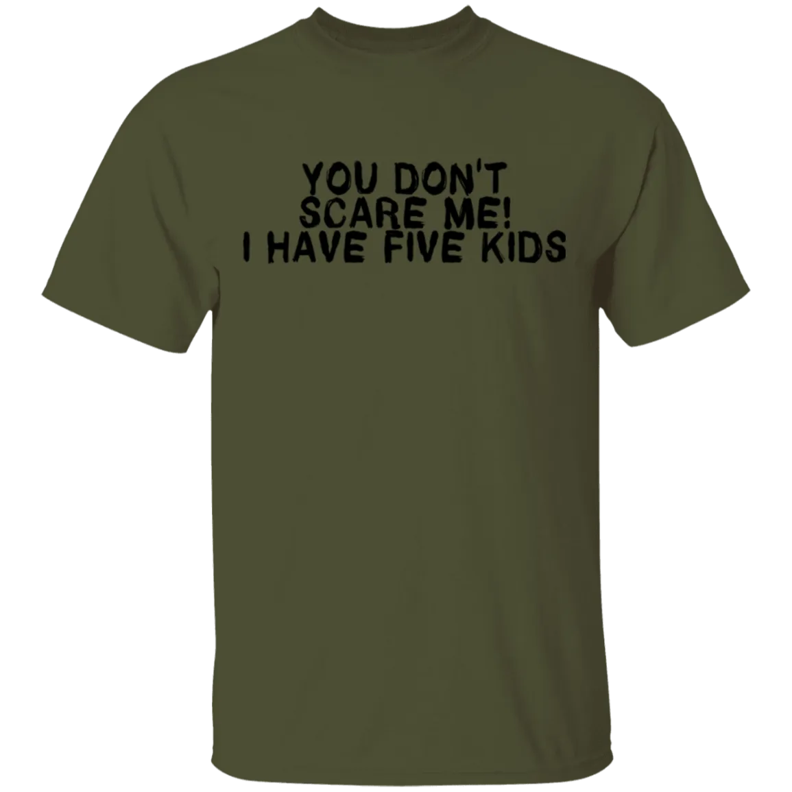 You Don't Scare Me I Have Five Kids T-Shirt