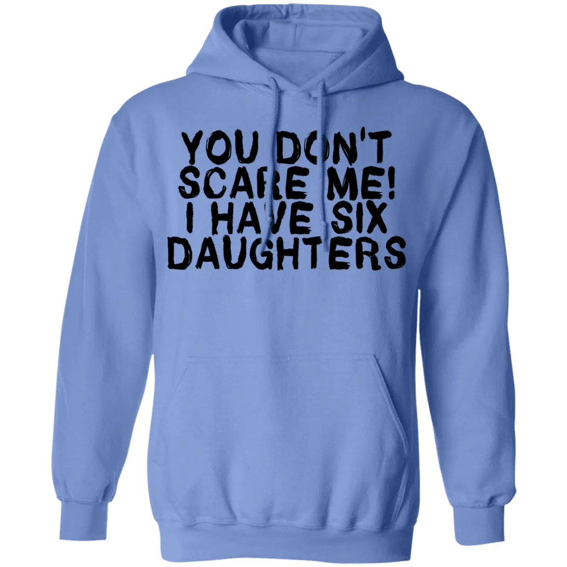 You Don't Scare Me I Have Six Daughters T-Shirt