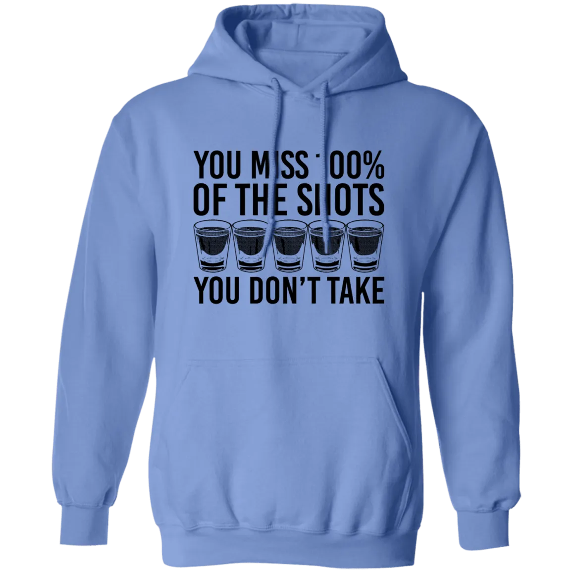 You Miss 100% of the Shots you Don't Take T-Shirt